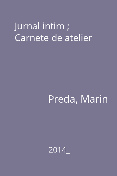 Jurnal intim ; Carnete de atelier