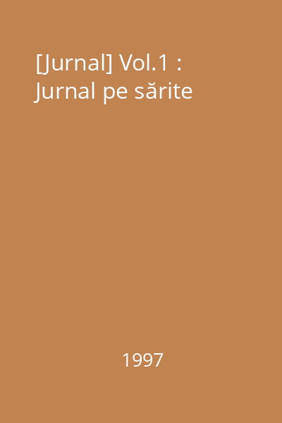 [Jurnal] Vol.1 : Jurnal pe sărite