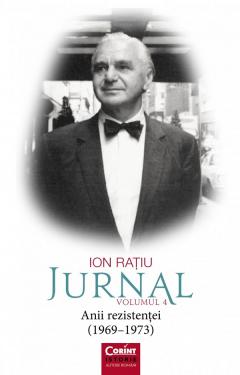 Jurnal Vol.4 : Anii rezistenței : (1969-1973)