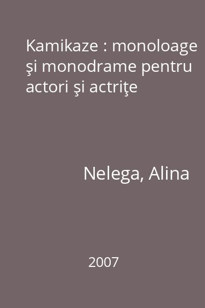 Kamikaze : monoloage şi monodrame pentru actori şi actriţe