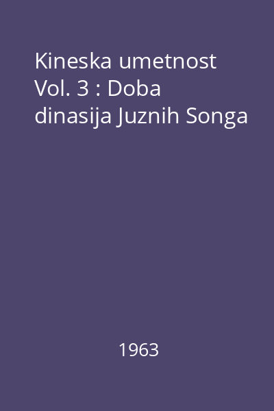 Kineska umetnost Vol. 3 : Doba dinasija Juznih Songa