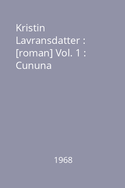 Kristin Lavransdatter : [roman] Vol. 1 : Cununa