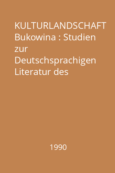 KULTURLANDSCHAFT Bukowina : Studien zur Deutschsprachigen Literatur des Buchenlandes Nach 1918