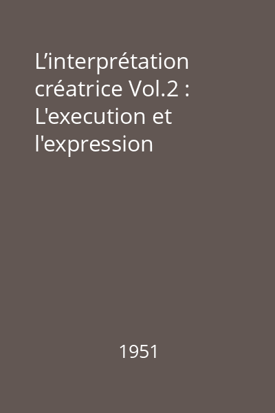 L’interprétation créatrice Vol.2 : L'execution et l'expression