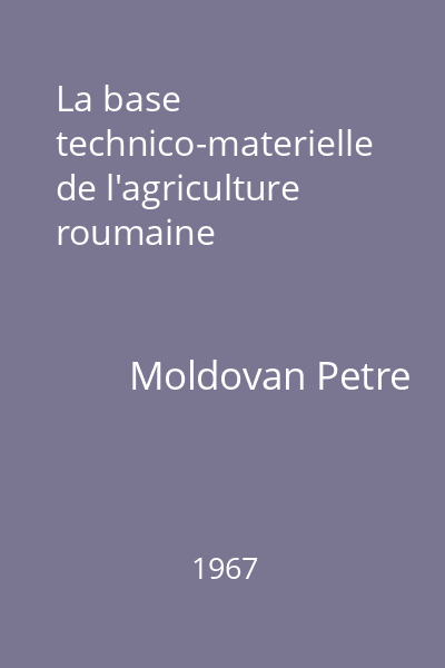 La base technico-materielle de l'agriculture roumaine