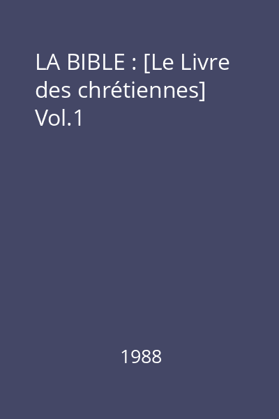 LA BIBLE : [Le Livre des chrétiennes] : La Traduction oecuménique de la Bible Vol.1