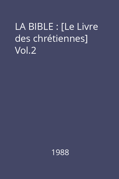 LA BIBLE : [Le Livre des chrétiennes] : La Traduction oecuménique de la Bible Vol.2