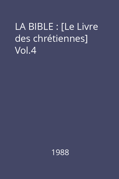 LA BIBLE : [Le Livre des chrétiennes] : La Traduction oecuménique de la Bible Vol.4