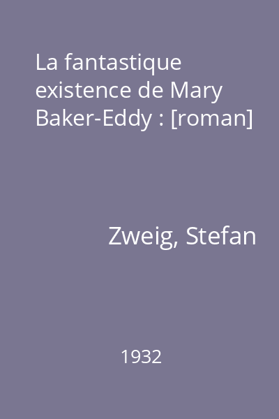 La fantastique existence de Mary Baker-Eddy : [roman]
