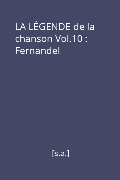 LA LÉGENDE de la chanson Vol.10 : Fernandel