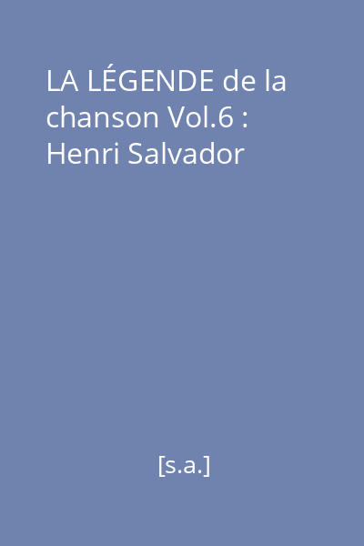 LA LÉGENDE de la chanson Vol.6 : Henri Salvador