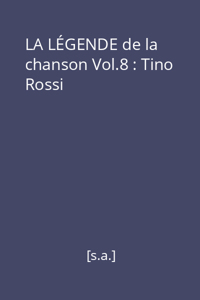 LA LÉGENDE de la chanson Vol.8 : Tino Rossi