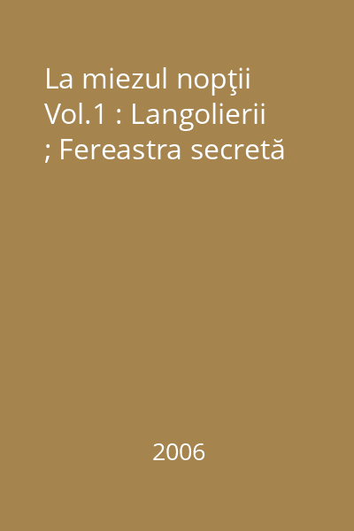 La miezul nopţii Vol.1 : Langolierii ; Fereastra secretă