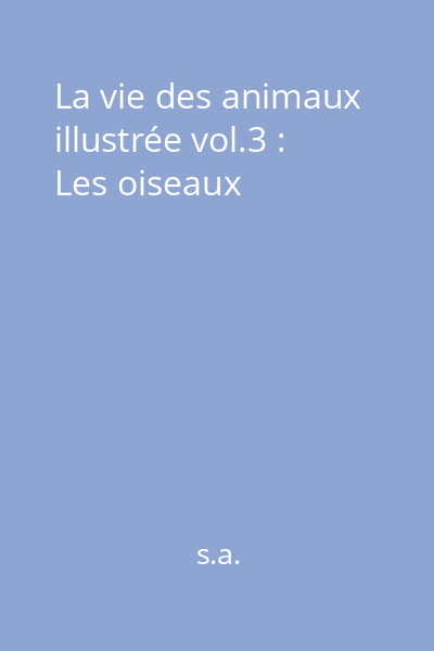 La vie des animaux illustrée vol.3 : Les oiseaux