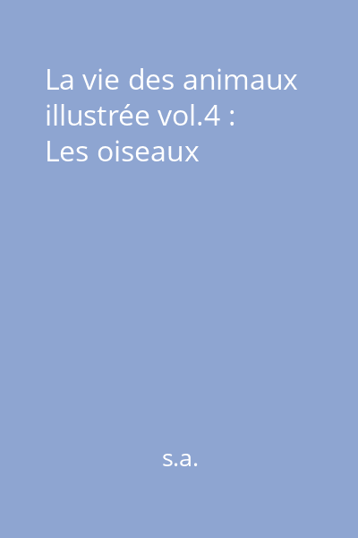 La vie des animaux illustrée vol.4 : Les oiseaux