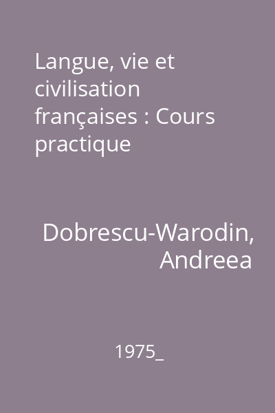 Langue, vie et civilisation françaises : Cours practique