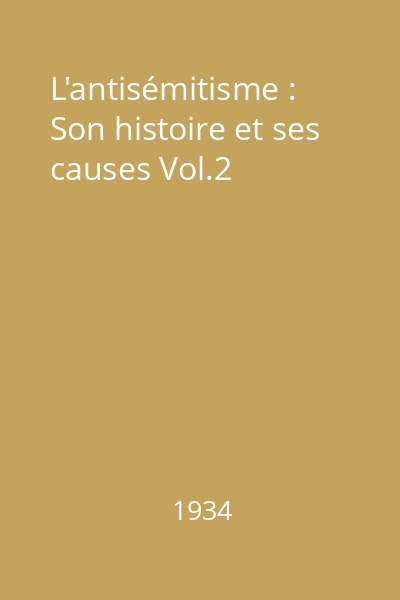 L'antisémitisme : Son histoire et ses causes Vol.2