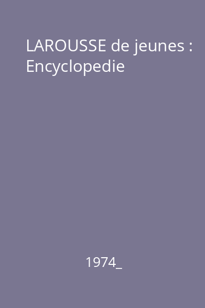 LAROUSSE de jeunes : Encyclopedie