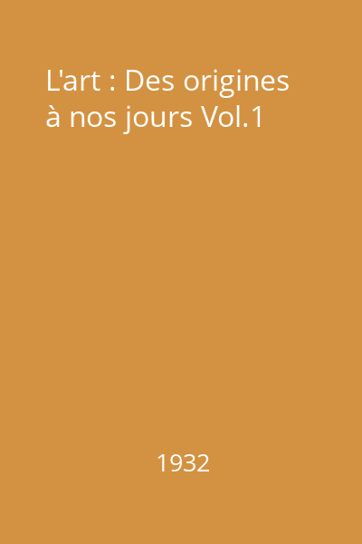 L'art : Des origines à nos jours Vol.1