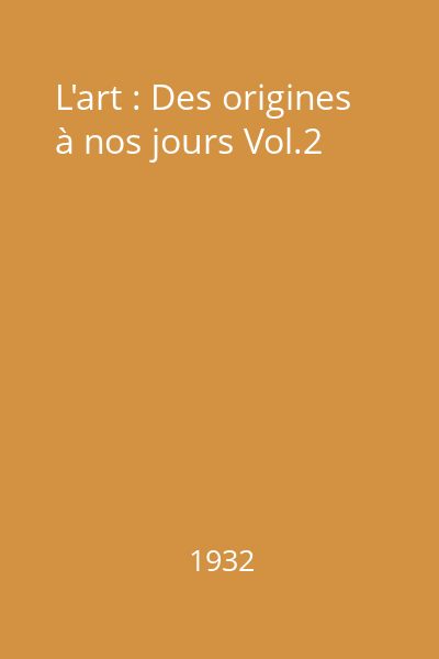 L'art : Des origines à nos jours Vol.2