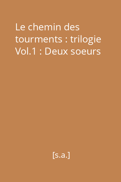 Le chemin des tourments : trilogie Vol.1 : Deux soeurs