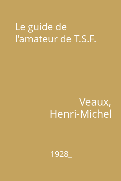 Le guide de l'amateur de T.S.F.