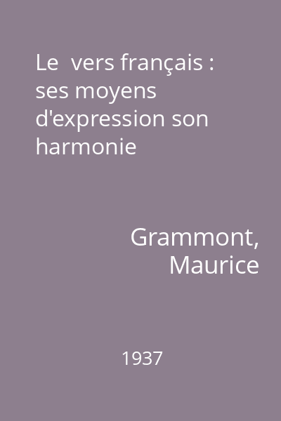 Le  vers français : ses moyens d'expression son harmonie