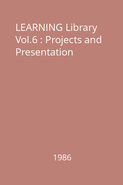 LEARNING Library Vol.6 : Projects and Presentation