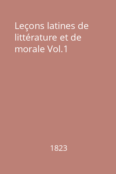 Leçons latines de littérature et de morale Vol.1