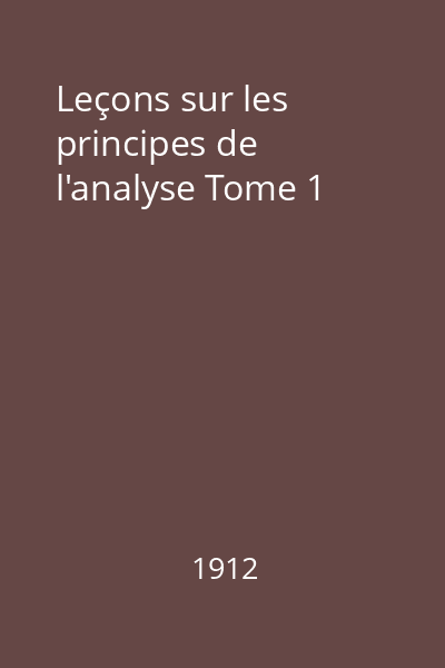 Leçons sur les principes de l'analyse Tome 1