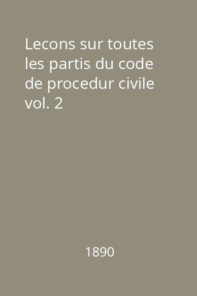 Lecons sur toutes les partis du code de procedur civile vol. 2