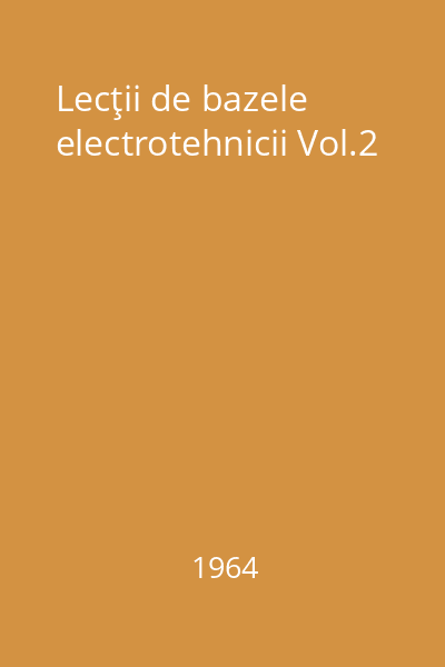 Lecţii de bazele electrotehnicii Vol.2