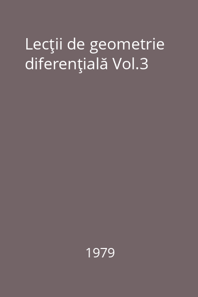 Lecţii de geometrie diferenţială Vol.3