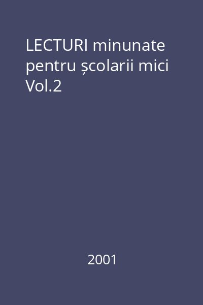 LECTURI minunate pentru școlarii mici Vol.2