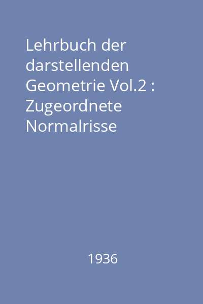 Lehrbuch der darstellenden Geometrie Vol.2 : Zugeordnete Normalrisse