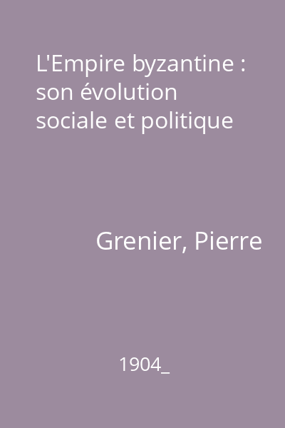 L'Empire byzantine : son évolution sociale et politique