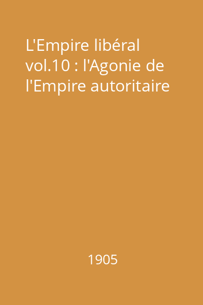 L'Empire libéral vol.10 : l'Agonie de l'Empire autoritaire