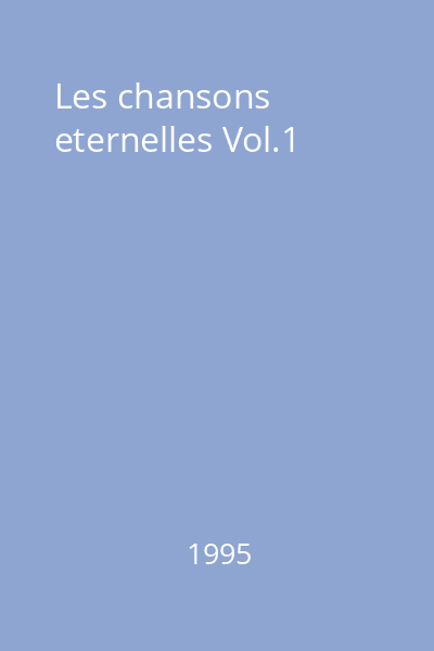 Les chansons eternelles Vol.1