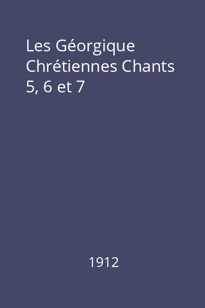 Les Géorgique Chrétiennes Chants 5, 6 et 7