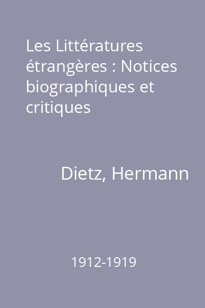 Les Littératures étrangères : Histoire littéraire : Notices biographiques et critiques