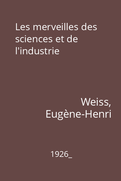 Les merveilles des sciences et de l'industrie