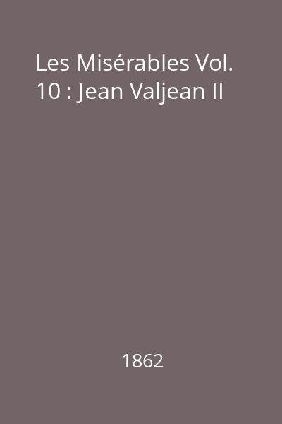 Les Misérables Vol. 10 : Jean Valjean II