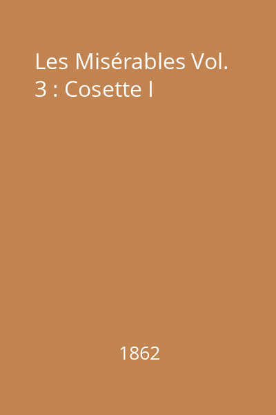 Les Misérables Vol. 3 : Cosette I