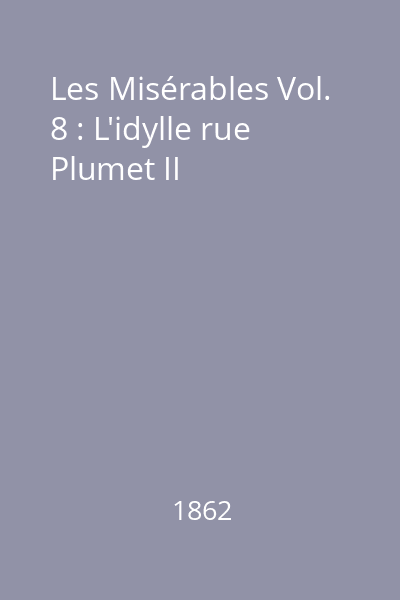 Les Misérables Vol. 8 : L'idylle rue Plumet II