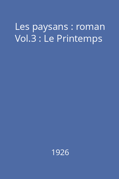 Les paysans : roman Vol.3 : Le Printemps