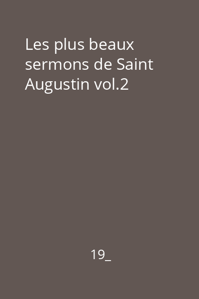 Les plus beaux sermons de Saint Augustin vol.2