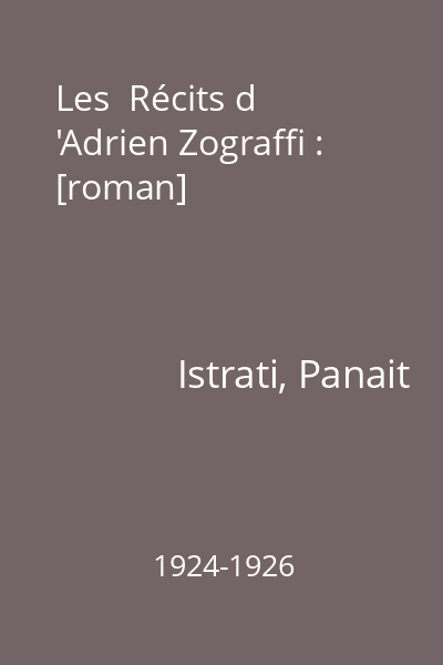 Les  Récits d 'Adrien Zograffi : [roman]