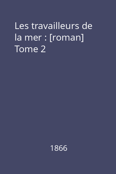 Les travailleurs de la mer : [roman] Tome 2