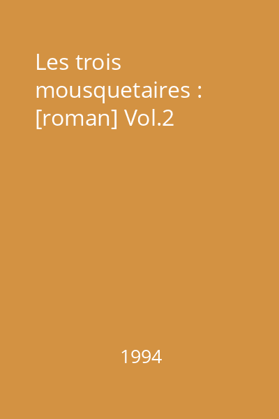 Les trois mousquetaires : [roman] Vol.2