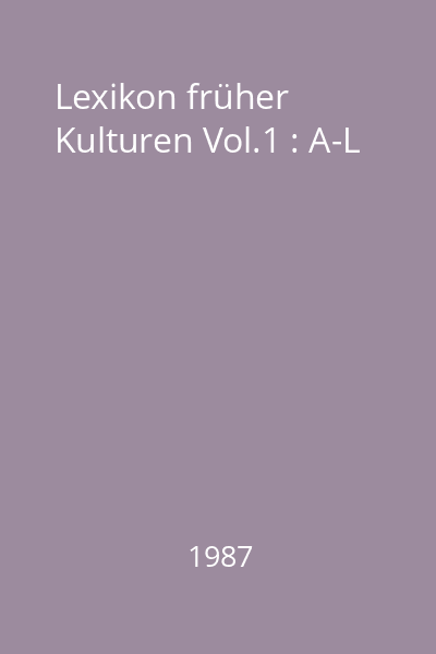 Lexikon früher Kulturen Vol.1 : A-L